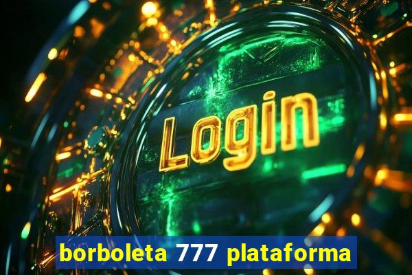 borboleta 777 plataforma